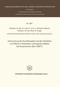 Produktbild: Untersuchung der Durchl&auml;ssigkeit und der L&ouml;slichkeit von Helium in Weicheisen und legierten St&auml;hlen bei Temperaturen &uuml;ber 1200&deg;C