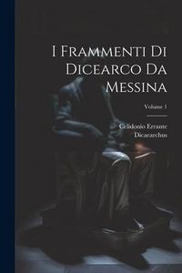 Produktbild: I Frammenti Di Dicearco Da Messina; Volume 1
