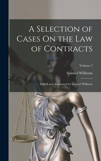 Produktbild: A Selection of Cases On the Law of Contracts: Edited and Annotated by Samuel Williston; Volume 2