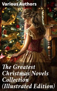 Produktbild: The Greatest Christmas Novels Collection (Illustrated Edition)