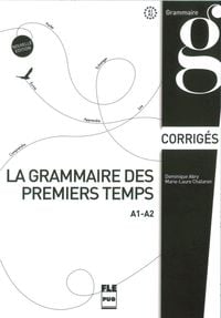 Produktbild: Abry, D: Grammaire des premiers temps A1-A2 Corrig&eacute;s