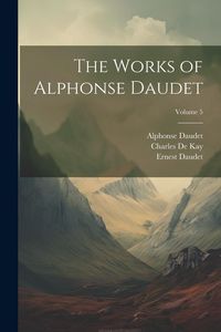 Produktbild: The Works of Alphonse Daudet; Volume 5