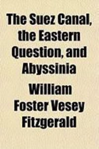Produktbild: The Suez Canal, the Eastern Question, and Abyssinia