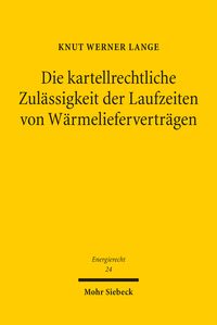 Produktbild: Die kartellrechtliche Zul&auml;ssigkeit der Laufzeiten von W&auml;rmeliefervertr&auml;gen