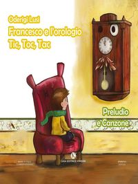 Produktbild: Francesco e l'orologio Tic, Toc, Tac. Preludio e Canzone