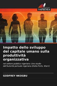 Produktbild: Impatto dello sviluppo del capitale umano sulla produttivit&agrave; organizzativa