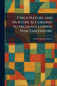 Produktbild: Child Nature and Nurture According to Nicolaus Ludwig Von Zinzendorf