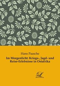 Produktbild: Im Morgenlicht: Kriegs-, Jagd- und Reise-Erlebnisse in Ostafrika