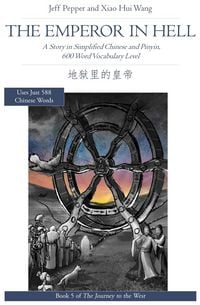 Produktbild: The Emperor in Hell: A Story in Simplified Chinese and Pinyin, 600 Word Vocabulary Level