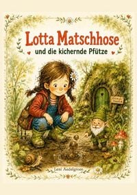 Produktbild: Lotta Matschhose und die kichernde Pf&uuml;tze