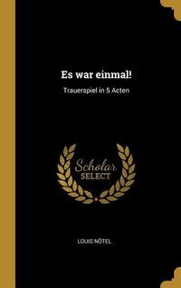Produktbild: Es War Einmal!: Trauerspiel in 5 Acten