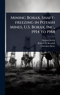 Produktbild: Mining Borax, Shaft-freezing in Potash Mines, U.S. Borax, Inc., 1954 to 1988