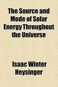 Produktbild: The Source and Mode of Solar Energy Throughout the Universe