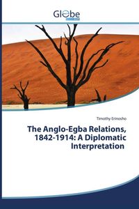 Produktbild: The Anglo-Egba Relations, 1842-1914: A Diplomatic Interpretation
