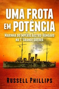 Produktbild: Uma Frota Em Potencia: Marinha Do Imperio Austro-Hungaro Na 1. Grande Guerra