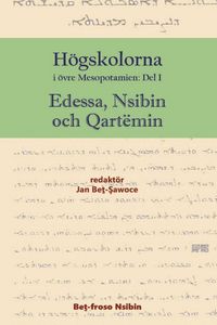 Produktbild: H&ouml;gskolorna i &ouml;vre Mesopotamien - Edessa, Nsibin och Qart&euml;min, Vol. 1