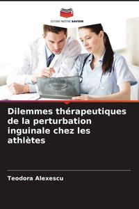 Produktbild: Dilemmes th&eacute;rapeutiques de la perturbation inguinale chez les athl&egrave;tes