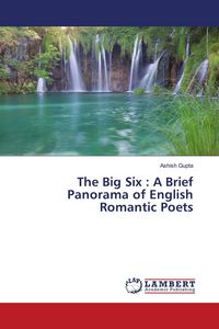 Produktbild: The Big Six : A Brief Panorama of English Romantic Poets