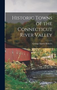 Produktbild: Historic Towns of the Connecticut River Valley