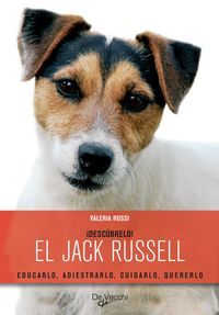 Produktbild: &iexcl;Desc&uacute;brelo! El Jack Russell. Educarlo, adiestrarlo, cuidarlo, quererlo