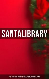 Produktbild: Santa's Library: 400+ Christmas Novels, Stories, Poems, Carols & Legends