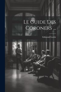 Produktbild: Le Guide Des Coroners ...