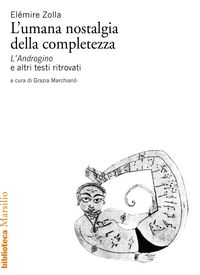 Produktbild: L' umana nostalgia della completezza. &laquo;L'Androgino&raquo; e altri testi ritrovati