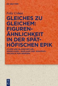 Produktbild: Gleiches zu Gleichem: Figuren&auml;hnlichkeit in der sp&auml;th&ouml;fischen Epik