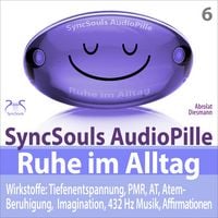 Produktbild: Ruhe im Alltag: Stress bewältigen, Durchatmen, Kraft sammeln mit Tiefenentspannung (SyncSouls AudioPille)