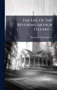 Produktbild: The Life Of The Reverend Arthur O'leary ...