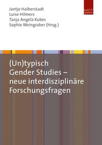 Produktbild: (Un)typisch Gender Studies &ndash; neue interdisziplin&auml;re Forschungsfragen