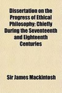 Produktbild: Dissertation on the Progress of Ethical Philosophy; Chiefly During the Seventeenth and Eighteenth Centuries