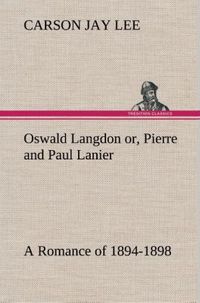 Produktbild: Oswald Langdon or, Pierre and Paul Lanier. A Romance of 1894-1898