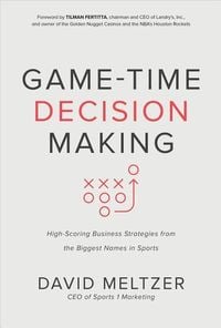 Produktbild: Game-Time Decision Making: High-Scoring Business Strategies from the Biggest Names in Sports