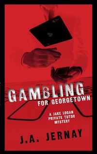 Produktbild: Gambling For Georgetown (A Jake Logan Private Tutor Mystery)