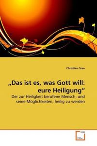 Produktbild: Grau, C: "Das ist es, was Gott will: eure Heiligung"