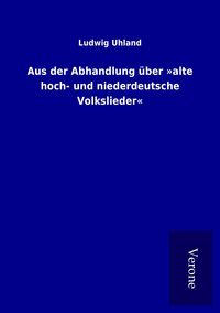 Produktbild: Aus der Abhandlung &uuml;ber 'alte hoch- und niederdeutsche Volkslieder'