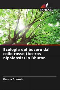 Produktbild: Ecologia del bucero dal collo rosso (Aceros nipalensis) in Bhutan