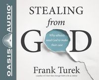 Produktbild: Stealing from God (Library Edition): Why Atheists Need God to Make Their Case