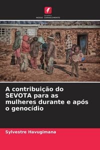 Produktbild: A contribui&ccedil;&atilde;o do SEVOTA para as mulheres durante e ap&oacute;s o genoc&iacute;dio