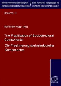 Produktbild: The Fragilisation of Sociostructural Components/Die Fragilisierung soziostruktureller Komponenten