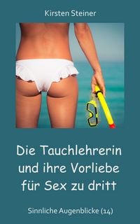 Produktbild: Die Tauchlehrerin und ihre Vorliebe f&uuml;r Sex zu dritt