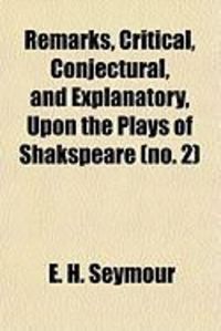 Produktbild: Remarks, Critical, Conjectural, and Explanatory, Upon the Plays of Shakspeare (No. 2)