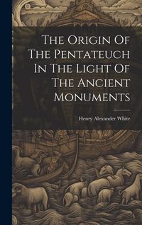 Produktbild: The Origin Of The Pentateuch In The Light Of The Ancient Monuments