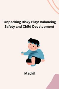Produktbild: Unpacking Risky Play: Balancing Safety and Child Development