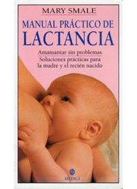 Produktbild: Manual pr&aacute;ctico de lactancia : amamantar sin problemas : soluciones pr&aacute;cticas para la madre y el reci&eacute;n nacido