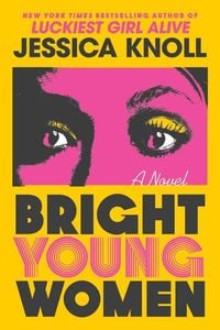 Bild vom Artikel Bright Young Women vom Autor Jessica Knoll