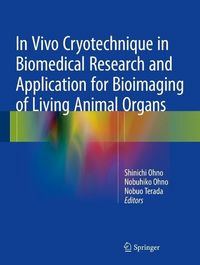 Produktbild: In Vivo Cryotechnique in Biomedical Research and Application for Bioimaging of Living Animal Organs