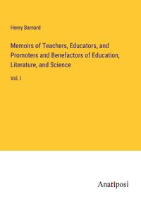 Produktbild: Memoirs of Teachers, Educators, and Promoters and Benefactors of Education, Literature, and Science