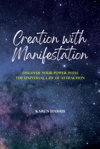 Produktbild: Creation with Manifestation: Discover Your Power with the Universal Law of Attraction